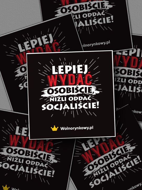 Zestaw 5 wlepek - „Lepiej wydać osobiście, niźli oddać socjaliście!”