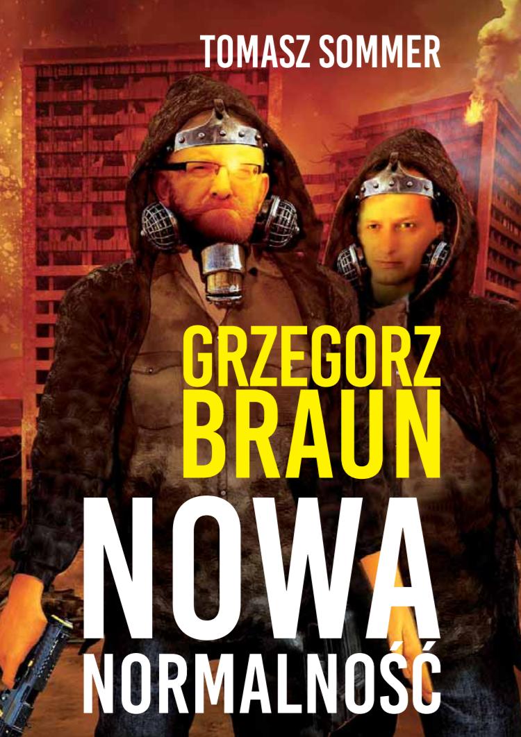 "Nowa Normalność" Grzegorz Braun, Tomasz Sommer