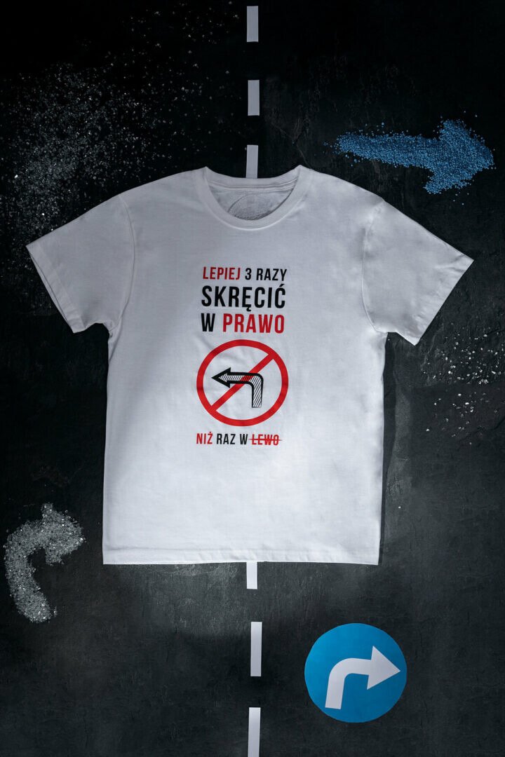 Koszulka Lepiej 3 razy skręcić w prawo niż raz w lewo